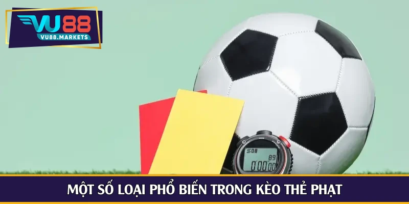 Một số loại phổ biến trong kèo thẻ phạt