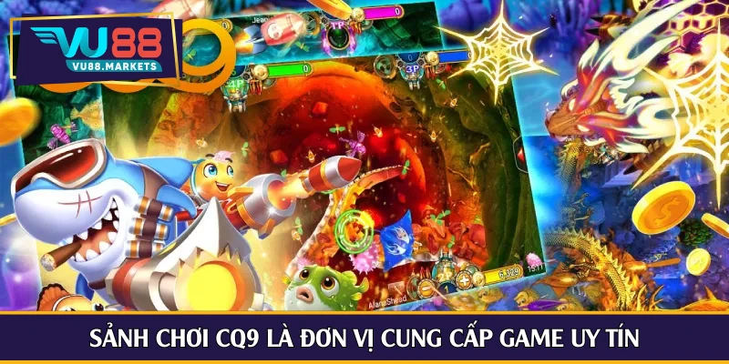 Sảnh chơi CQ9 là đơn vị cung cấp game uy tín