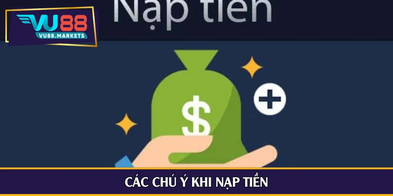 Các chú ý khi nạp tiền