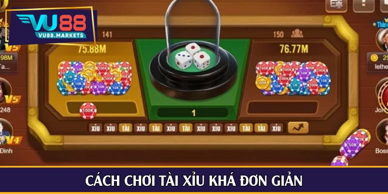 Cách chơi tài xỉu khá đơn giản
