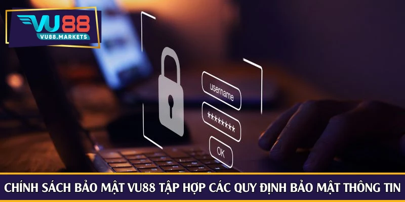 Chính sách bảo mật Vu88 tập hợp các quy định bảo mật thông tin
