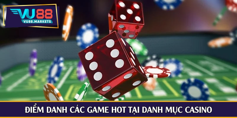 Điểm danh các game hot tại danh mục casino