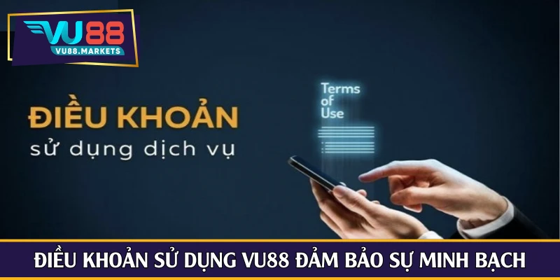 Điều khoản sử dụng Vu88 đảm bảo sự minh bạch
