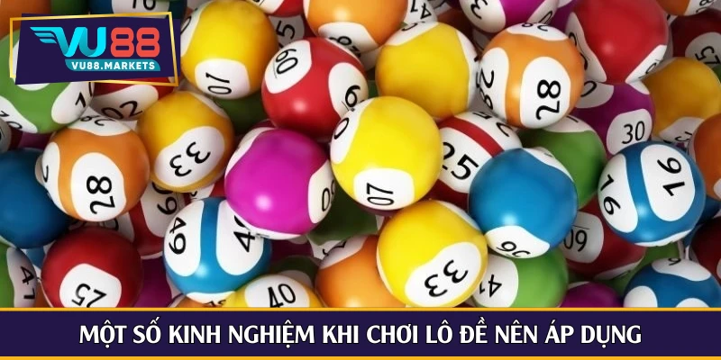 Một số kinh nghiệm khi chơi lô đề nên áp dụng