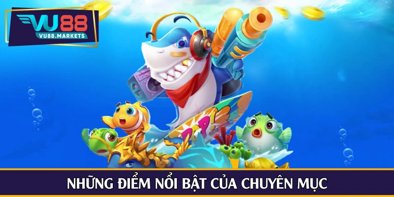 Những điểm nổi bật của chuyên mục