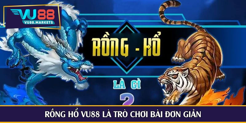Rồng hổ Vu88 là trò chơi bài đơn giản