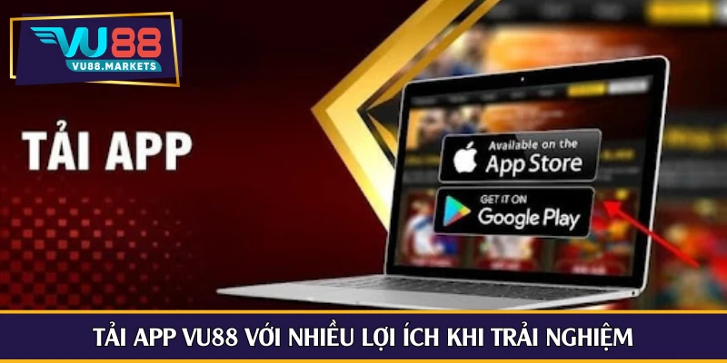 Tải app Vu88 với nhiều lợi ích khi trải nghiệm