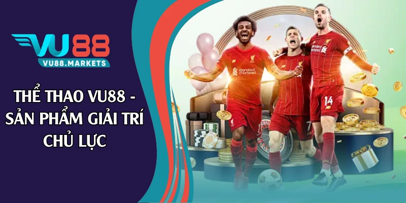Thể thao Vu88 - Sản phẩm giải trí chủ lực