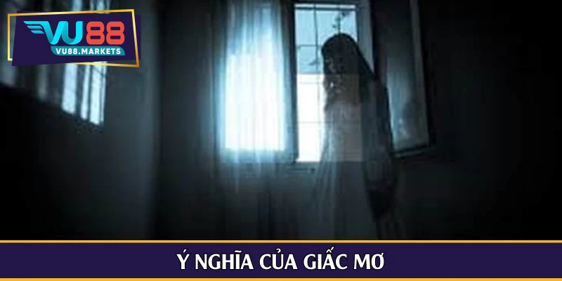 Ý nghĩa của giấc mơ